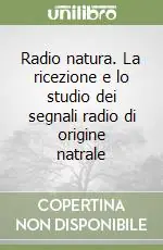 Radio natura. La ricezione e lo studio dei segnali radio di origine natrale Spedizione Espresso