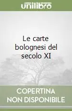 Le carte bolognesi del secolo XI Novità
