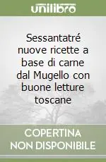 Sconto Sessantatré nuove ricette a base di carne dal Mugello con buone letture toscane