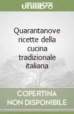 Ordina Subito Quarantanove ricette della cucina tradizionale italiana