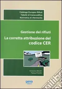 Spedito Oggi Gestione dei rifiuti. La corretta attribuzione del codice CER