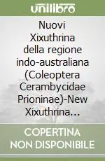 Offerta Limitata Nuovi Xixuthrina della regione indo-australiana (Coleoptera Cerambycidae Prioninae)-New Xixuthrina from indo-australian region (Coleoptera Cerambycidae Prioninae). Ediz. bilingue