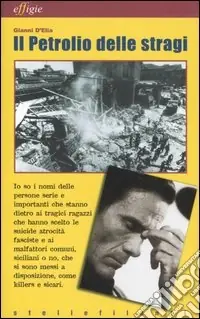 Il petrolio delle stragi. Postille a «L‘eresia di Pasolini» Super Prezzo