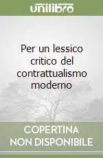 Reso Gratuito Per un lessico critico del contrattualismo moderno