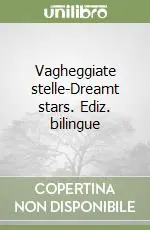 Occasione Imperdibile Vagheggiate stelle-Dreamt stars. Ediz. bilingue