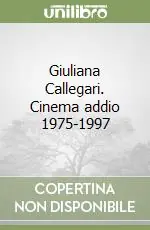 Giuliana Callegari. Cinema addio 1975-1997 Acquista Ora