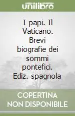 I papi. Il Vaticano. Brevi biografie dei sommi pontefici. Ediz. spagnola Promo Stagionale