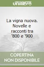 Affare La vigna nuova. Novelle e racconti tra ‘800 e ‘900