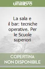 Offerta Speciale La sala e il bar tecniche operative. Per le Scuole superiori