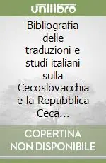 Bibliografia delle traduzioni e studi italiani sulla Cecoslovacchia e la Repubblica Ceca (1978-2003) Non Perdere