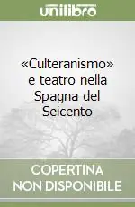 «Culteranismo» e teatro nella Spagna del Seicento Direttamente Dal Produttore