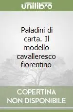 Miglior Prezzo Paladini di carta. Il modello cavalleresco fiorentino