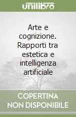 Offerta Del Giorno Arte e cognizione. Rapporti tra estetica e intelligenza artificiale