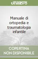 Compra Oggi Stesso Manuale di ortopedia e traumatologia infantile