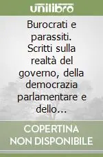 Promo Stagionale Burocrati e parassiti. Scritti sulla realtà del governo, della democrazia parlamentare e dello sfruttamento burocratico