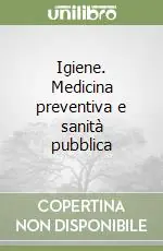 Direttamente Dal Produttore Igiene. Medicina preventiva e sanità pubblica