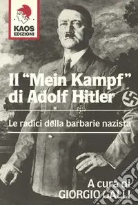 Pagamento Sicuro Il «Mein Kampf» di Adolf Hitler. Le radici della barbarie nazista