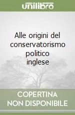 Professionale Alle origini del conservatorismo politico inglese