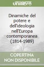Vendita Finale Dinamiche del potere e dell‘ideologia nell‘Europa contemporanea (1814-1989)