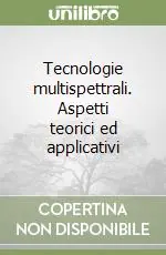 Occasione Imperdibile Tecnologie multispettrali. Aspetti teorici ed applicativi
