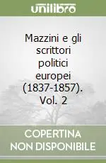 Spedito Oggi Mazzini e gli scrittori politici europei (1837-1857). Vol. 2