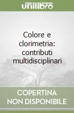 Colore e clorimetria contributi multidisciplinari Nuovo Arrivo