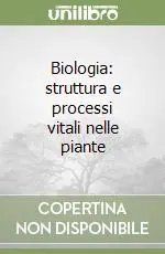 Compra Oggi Stesso Biologia struttura e processi vitali nelle piante