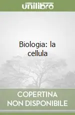 Biologia la cellula Prezzo Ridotto