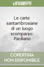 Sconto Le carte santambrosiane di un luogo scomparso Paciliano