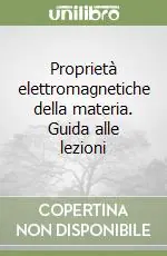 Proprietà elettromagnetiche della materia. Guida alle lezioni Prezzo Ridotto