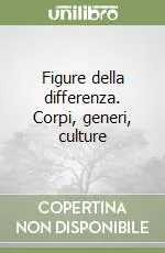 Figure della differenza. Corpi, generi, culture Prezzo Basso
