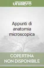 Bestseller Appunti di anatomia microscopica