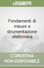 Fondamenti di misure e strumentazione elettronica Professionale