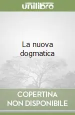 La nuova dogmatica Acquista Ora