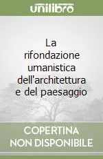 La rifondazione umanistica dell‘architettura e del paesaggio Affare