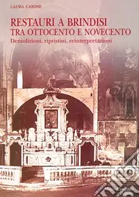 Occasione Restauri a Brindisi tra ‘800 e ‘900. Demolizioni, ripristini, reinterpretazioni