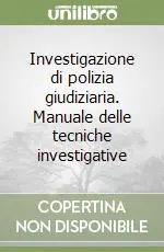 Compra Online Investigazione di polizia giudiziaria. Manuale delle tecniche investigative