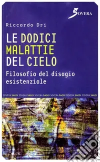 Le dodici malattie del cielo. Filosofia del disagio esistenziale A Buon Prezzo
