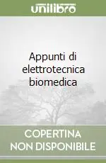 Appunti di elettrotecnica biomedica Vendita Finale
