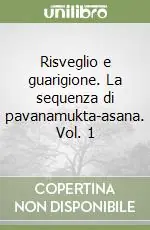 Compra Online Risveglio e guarigione. La sequenza di pavanamukta-asana. Vol. 1
