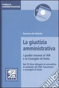 La giustizia amministrativa. I giudici innanzi al TAR e al Consiglio di Stato Novità