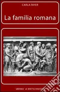 Promo Stagionale La famiglia romana. Aspetti giuridici ed antiquari. Vol. 2 Sponsalia, matrimonio, dote