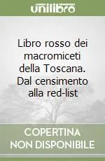Novità Libro rosso dei macromiceti della Toscana. Dal censimento alla red-list