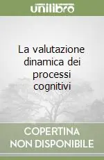 La valutazione dinamica dei processi cognitivi Ordina Subito