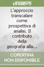Ultimissimo Modello L‘approccio transcalare come prospettiva di analisi. Il contributo della geografia alla ricerca economica e sociale