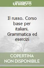 Promo Stagionale Il russo. Corso base per italiani. Grammatica ed esercizi