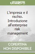 Offerta L‘impresa e il rischio. Introduzione all‘enterprise risk management
