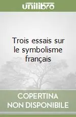 Trois essais sur le symbolisme français Ordina Subito