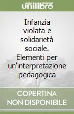 Saldi Infanzia violata e solidarietà sociale. Elementi per un‘interpretazione pedagogica