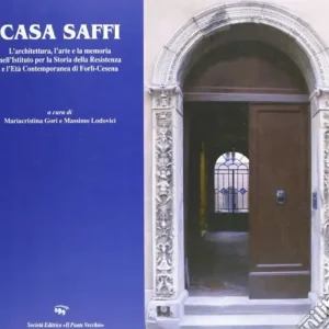 Promozione Casa Saffi. L‘architettura, l‘arte e la memoria